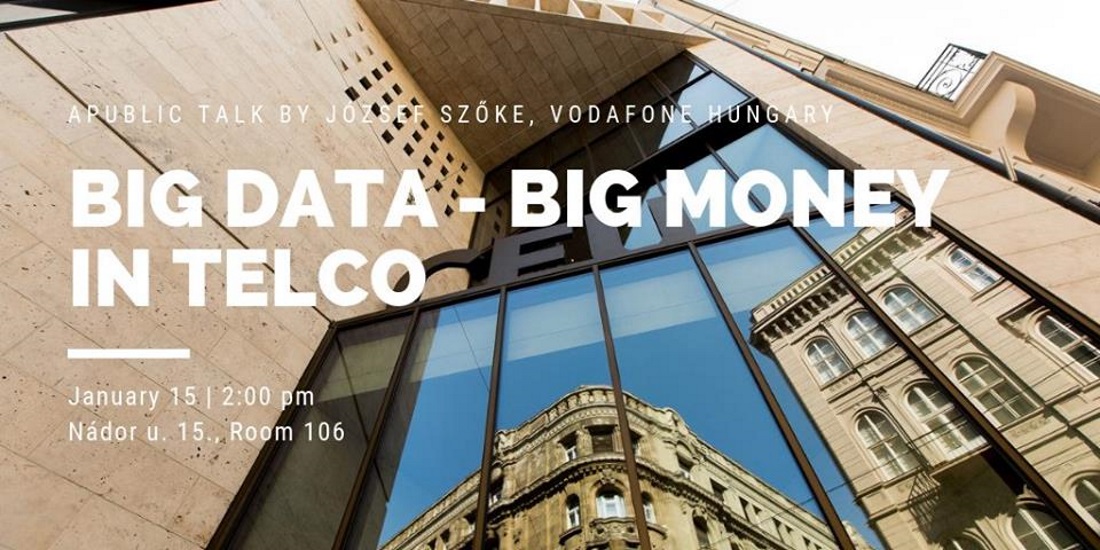 Seminar: 'Big Data & Big Money In Telco', CEU Budapest, 15 January