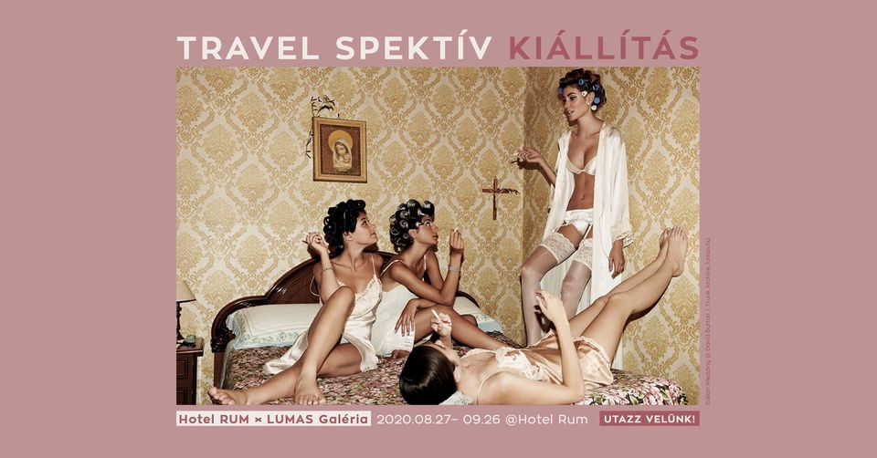 'Travel Spektív' Exhibition @ Hotel Rum Budapest