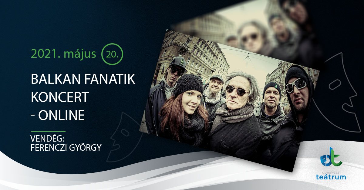 Balkan Fanatik Concert, Dunakeszi Teátrum, 20 May
