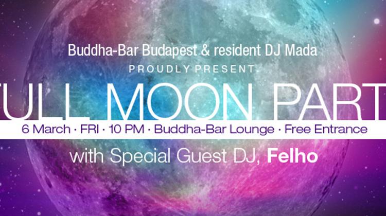Full Moon Party @ Buddha-Bar Budapest, 6 March