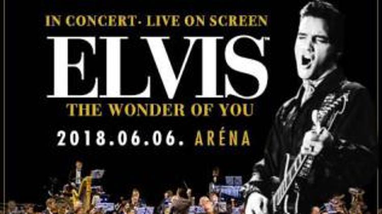 Tickets Available: Elvis - The Wonder Of You, Budapest Aréna, 6 June 2018