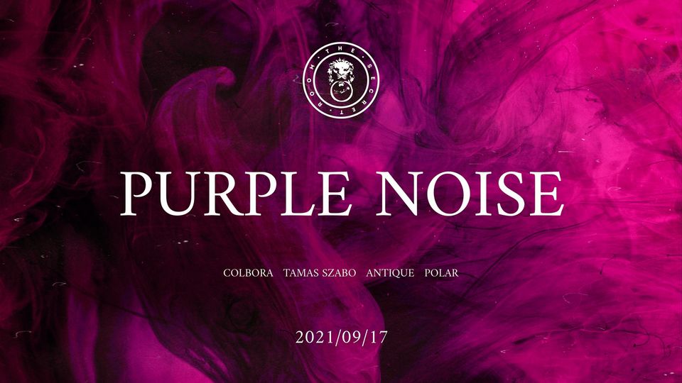 Purple Noise,  Secret Room Budapest, 17 September