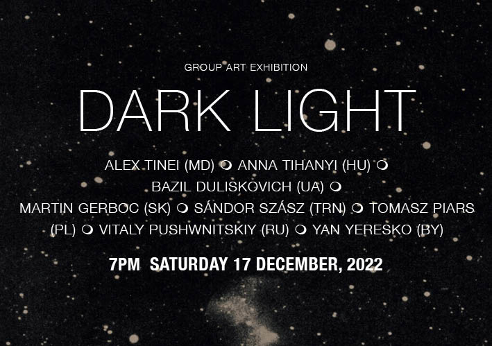 'Dark Light' Exhibition, The Workshop Budapest, 17 December