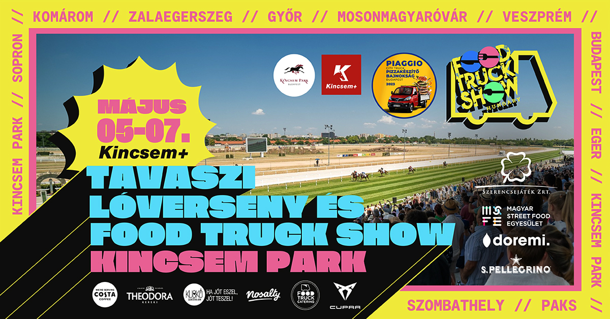 Horse Race & Food Truck Show, Kincsem Park Budapest,  5 – 7 May