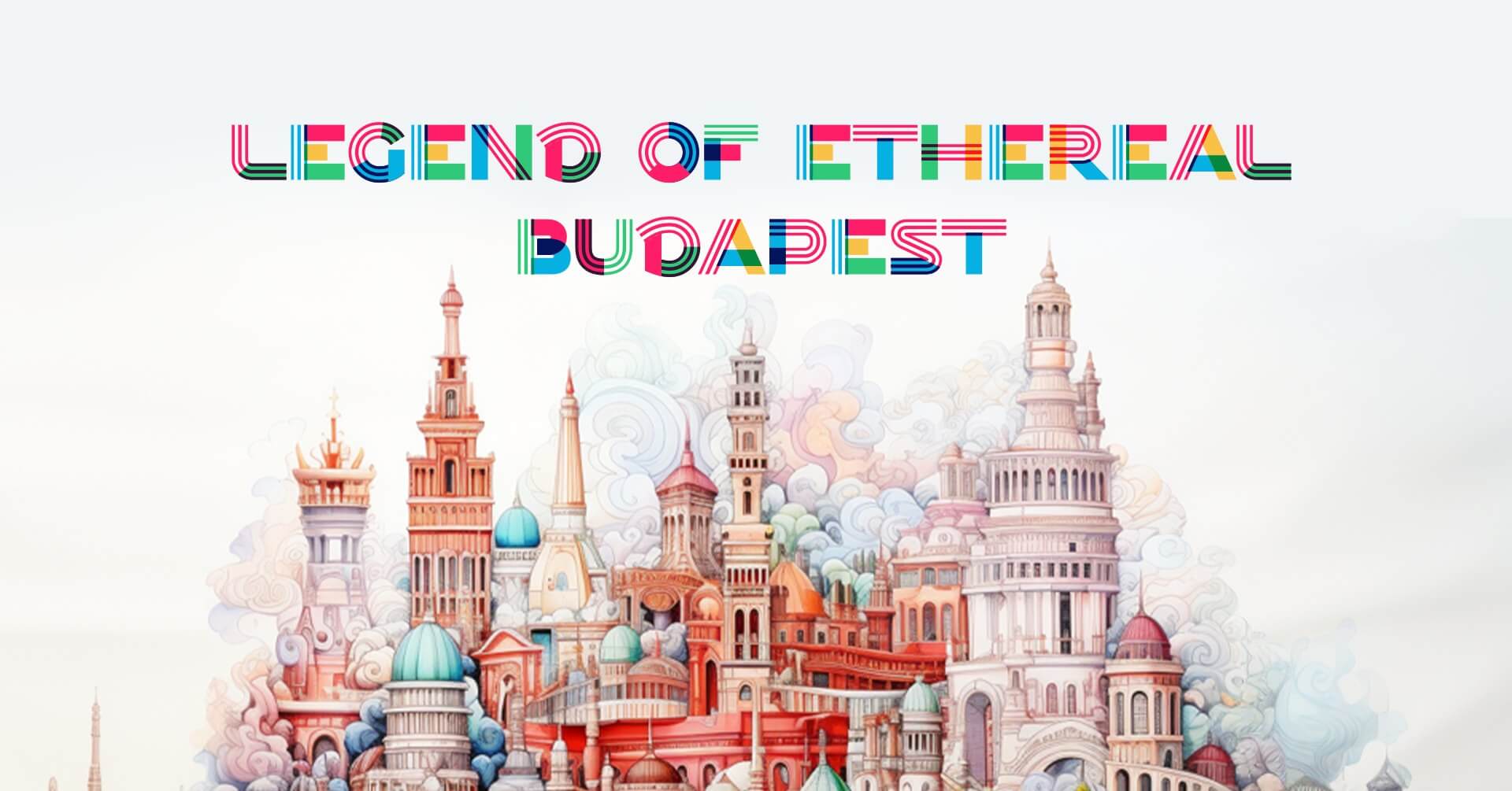 Legend of Ethereal Budapest