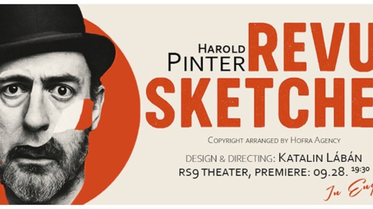 Harold Pinter: Revue Sketches Performance in English, RS9 Theatre Budapest, 26 November Harold Pinter: Revue Sketches Performance in English, RS9 Theatre Budapest, 26 November