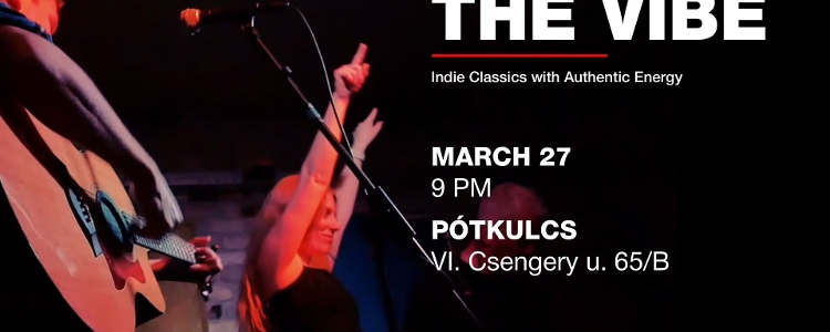 The Vibe, Pótkulcs Budapest, 27 March The Vibe, Pótkulcs Budapest, 27 March