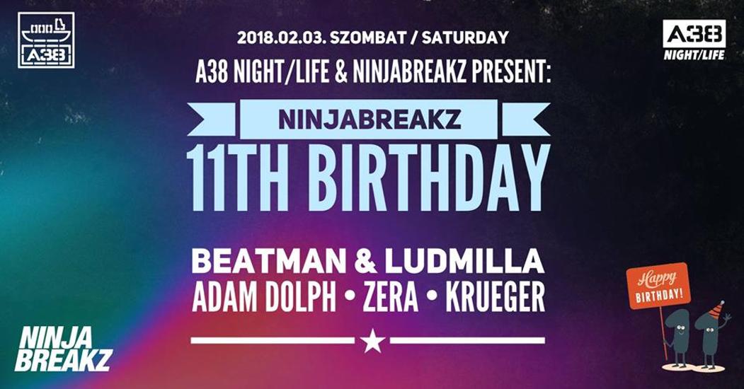 Ninjabreakz 11th Birthday w/ Beatman & Ludmilla, A38 Ship, 3 February